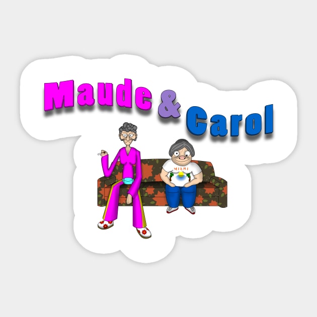 Maude and Carol Sticker by NGM